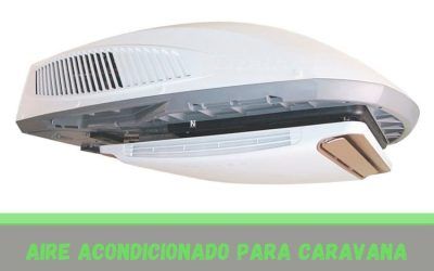 Que tipos de aires acondicionados existen para caravana